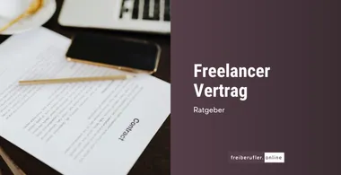 Freelancer-Vertrag: Wichtige Klauseln für freie Mitarbeit, Werkvertrag und Dienstvertrag