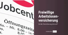 Freiwillige Arbeitslosenversicherung für Freiberufler: Frist, Beiträge und Anspruch