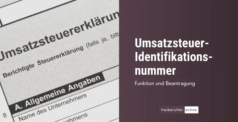 Umsatzsteuer-Identifikationsnummer für Freiberufler: Alles, was du wissen musst