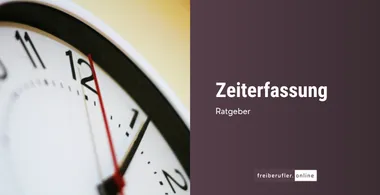 Zeiterfassung für Freelancer: Methoden, Tools & Tipps für effizientes Arbeiten